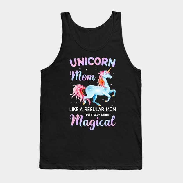 Unicorn Mom Like A Regular Mom Only Way More Magical Tee Tank Top by Kaileymahoney